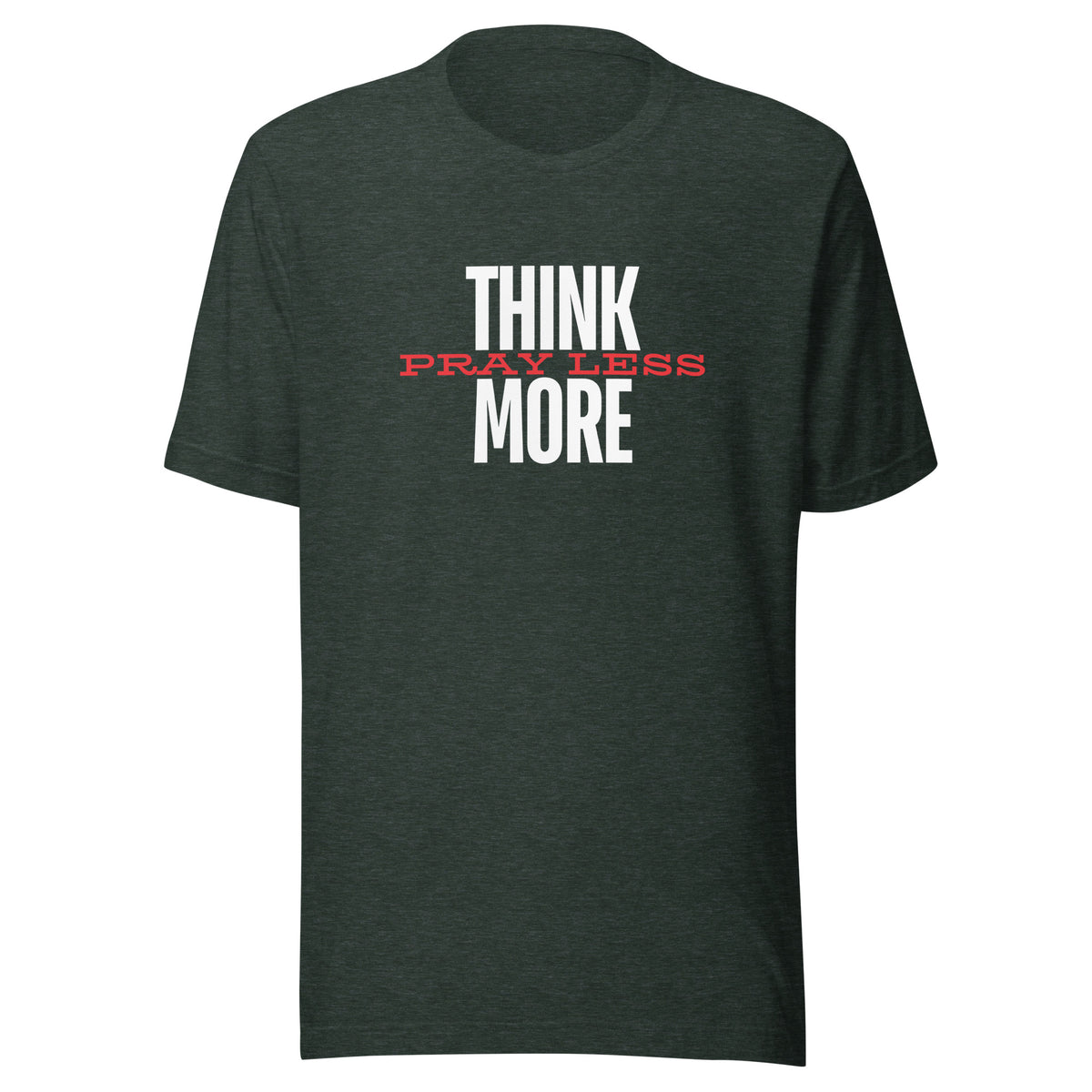 Think More Pray Less - Classic Tee