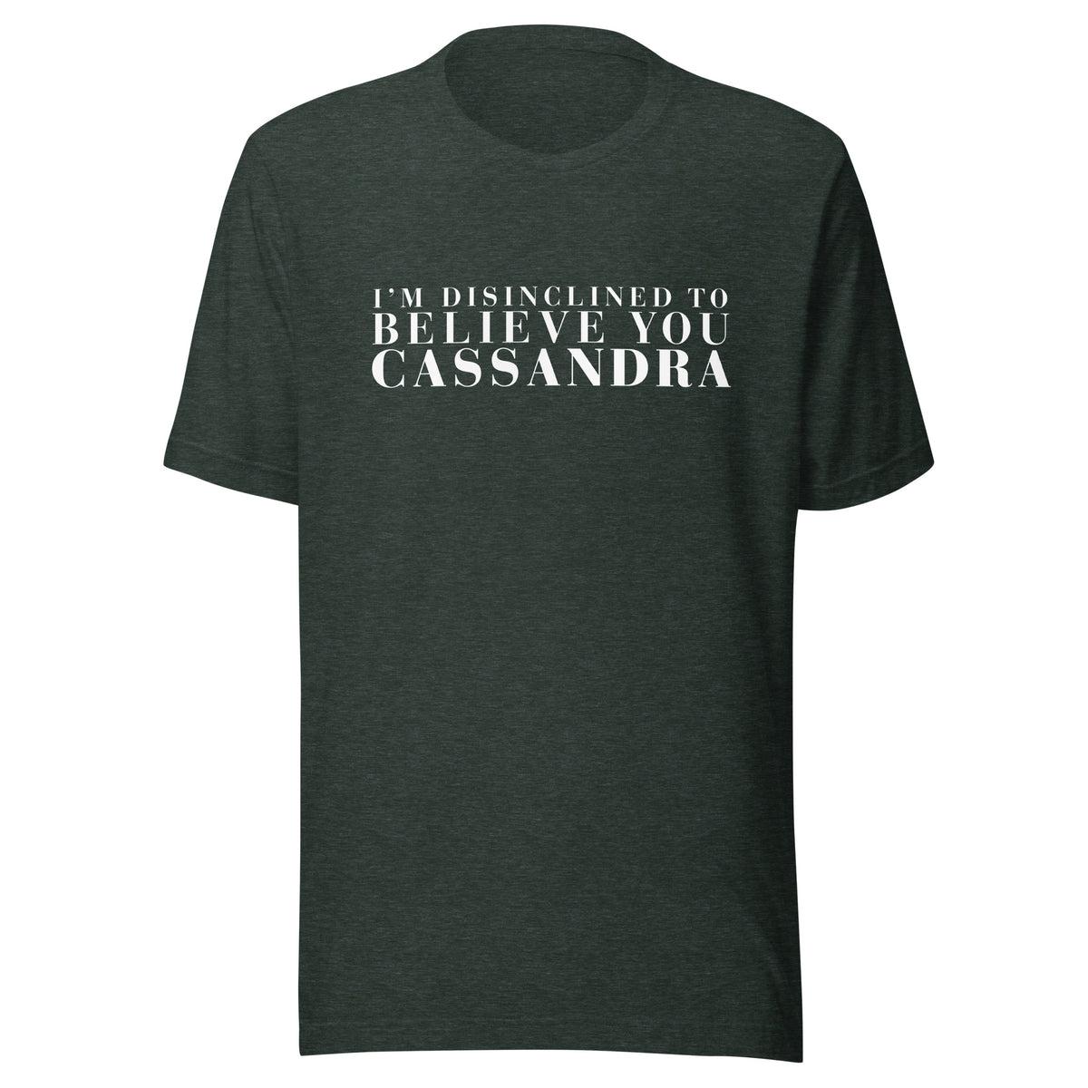 Disinclined to Believe Cassandra - Classic Tee