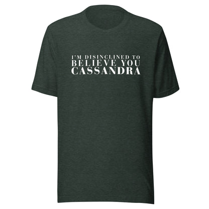 Disinclined to Believe Cassandra - Classic Tee