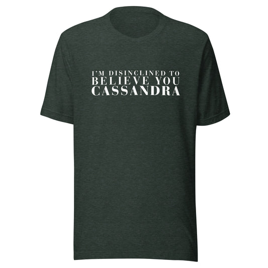 Disinclined to Believe Cassandra - Classic Tee