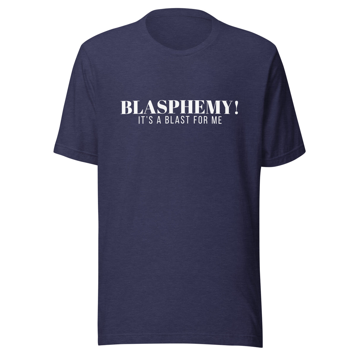 Blasphemy! - Classic Tee