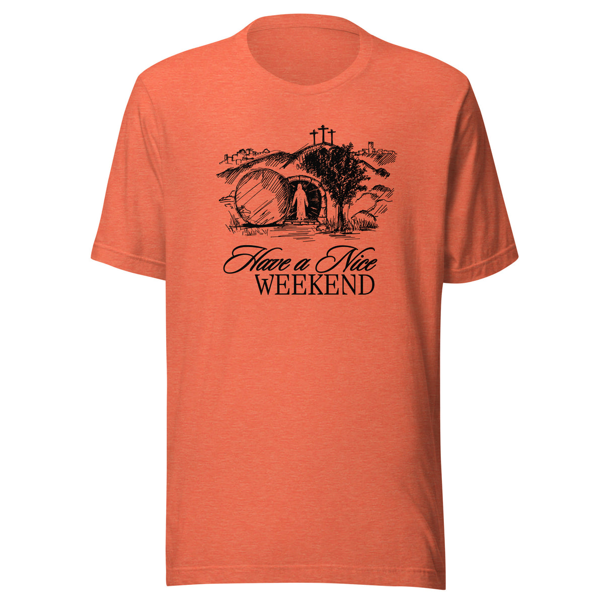 Have a Nice Weekend - Classic Tee
