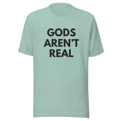 Gods Aren't Real - Classic Tee