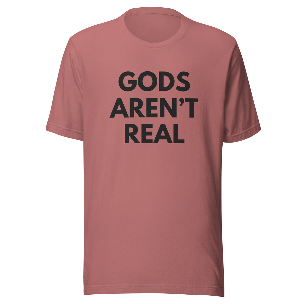 Gods Aren't Real - Classic Tee