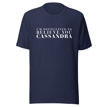 Disinclined to Believe Cassandra - Classic Tee