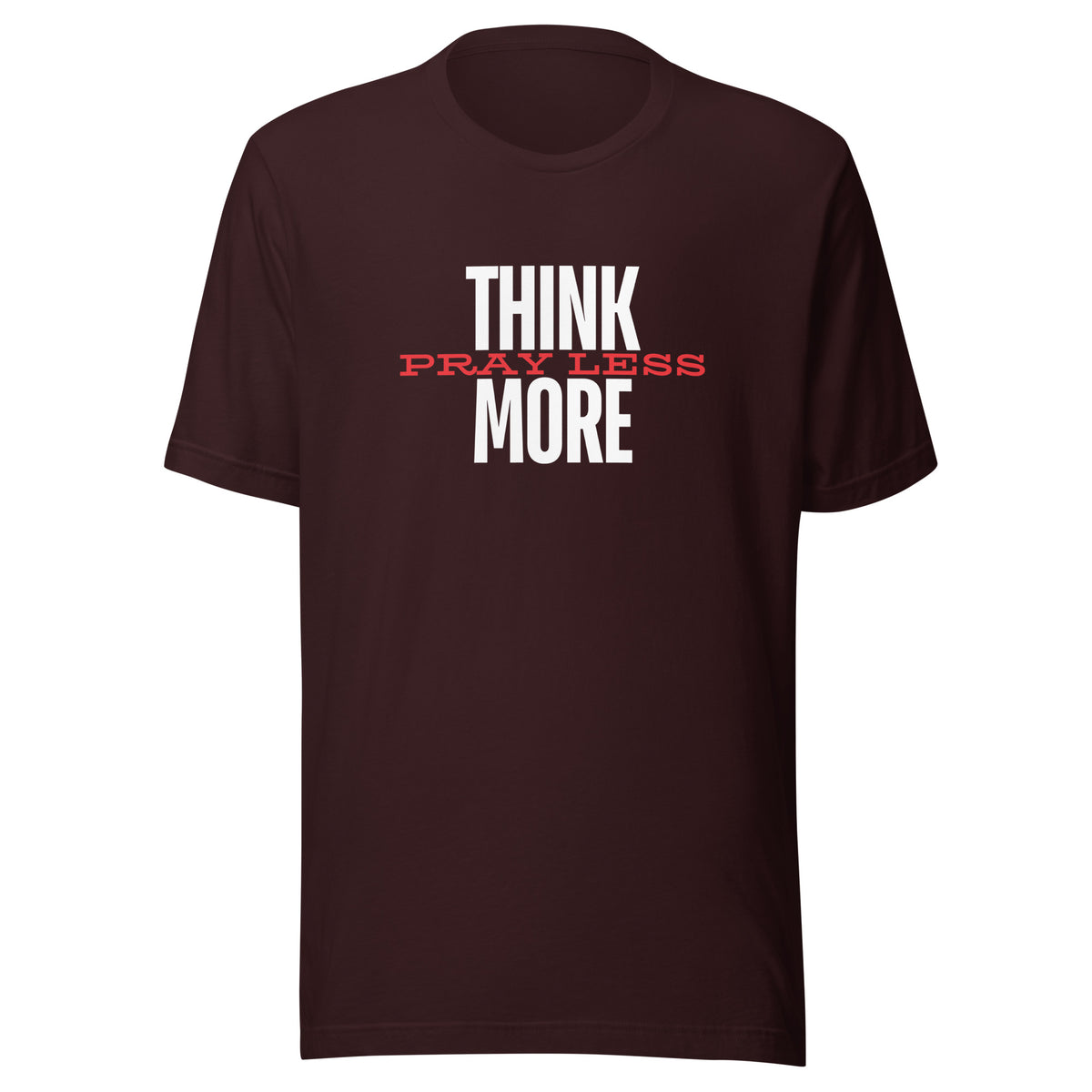 Think More Pray Less - Classic Tee