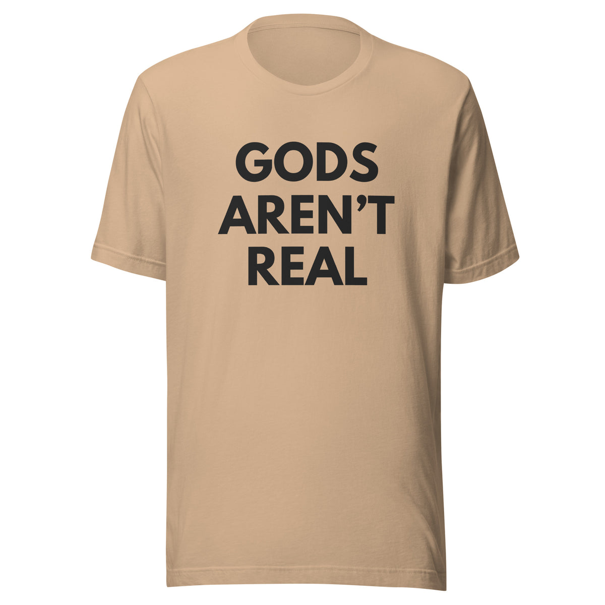 Gods Aren't Real - Classic Tee