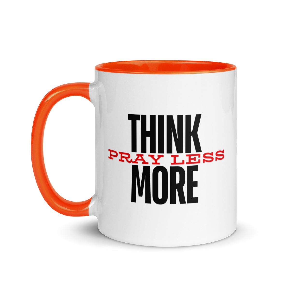 Think More, Pray Less - Mug
