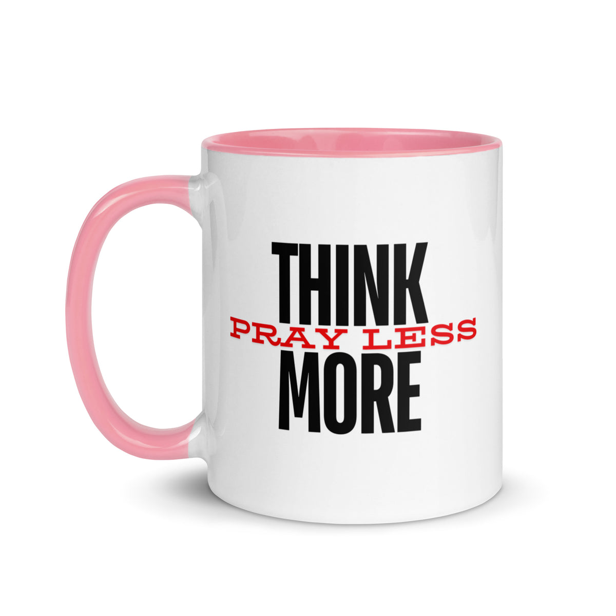 Think More, Pray Less - Mug