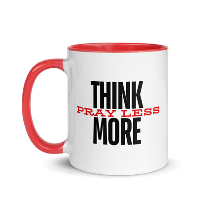 Think More, Pray Less - Mug