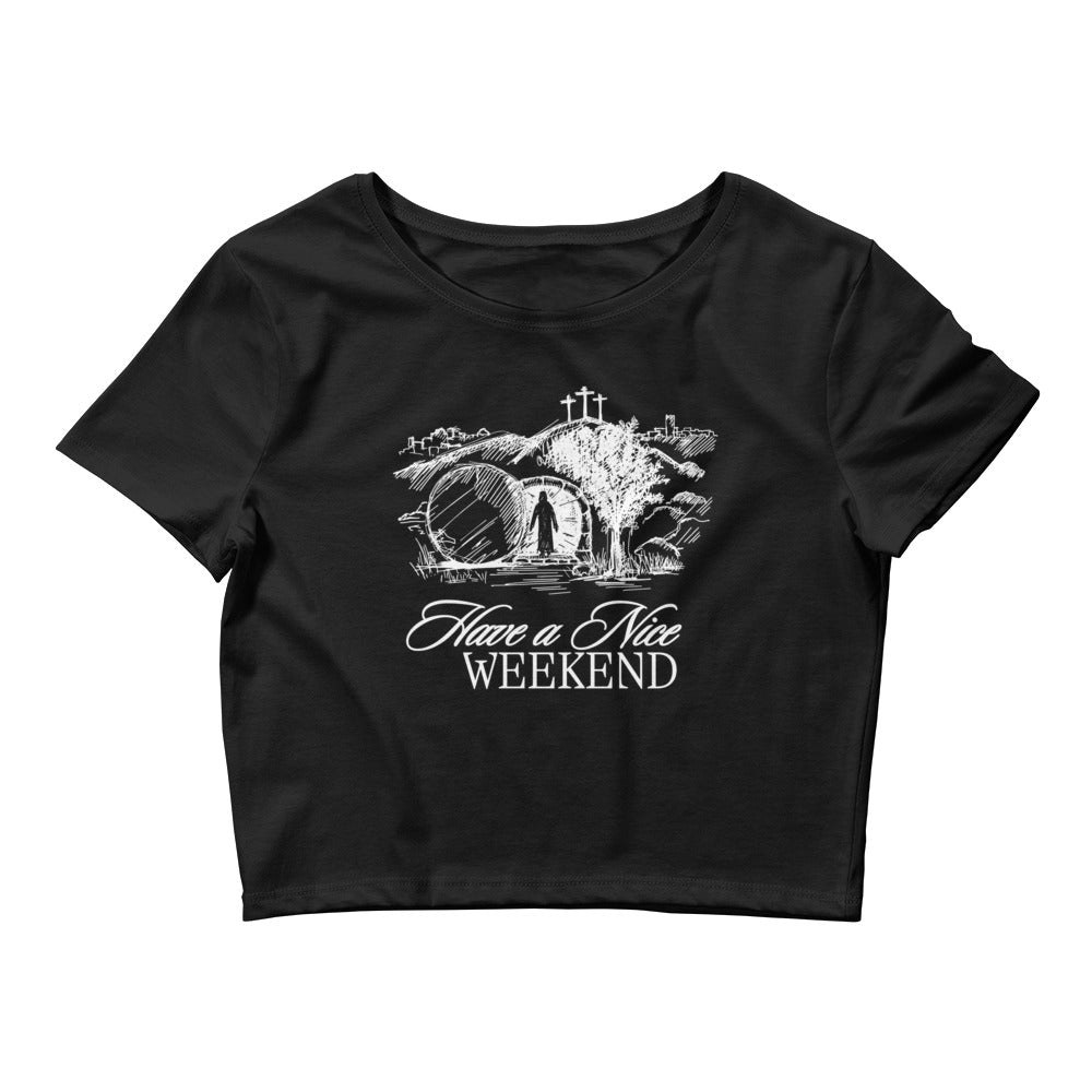 Have a Nice Weekend - Crop Tee